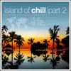 Various Artists - Islands of Chill, Pt. 2: A Smooth Breeze of World's Famous Beaches
